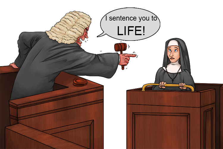 The judge sentenced her to life but there was an expectancy (life expectancy) that she would be out in a number of years.